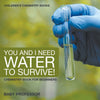 You and I Need Water to Survive! Chemistry Book for Beginners | Childrens Chemistry Books