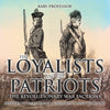The Loyalists and the Patriots : The Revolutionary War Factions - History Picture Books | Childrens History Books