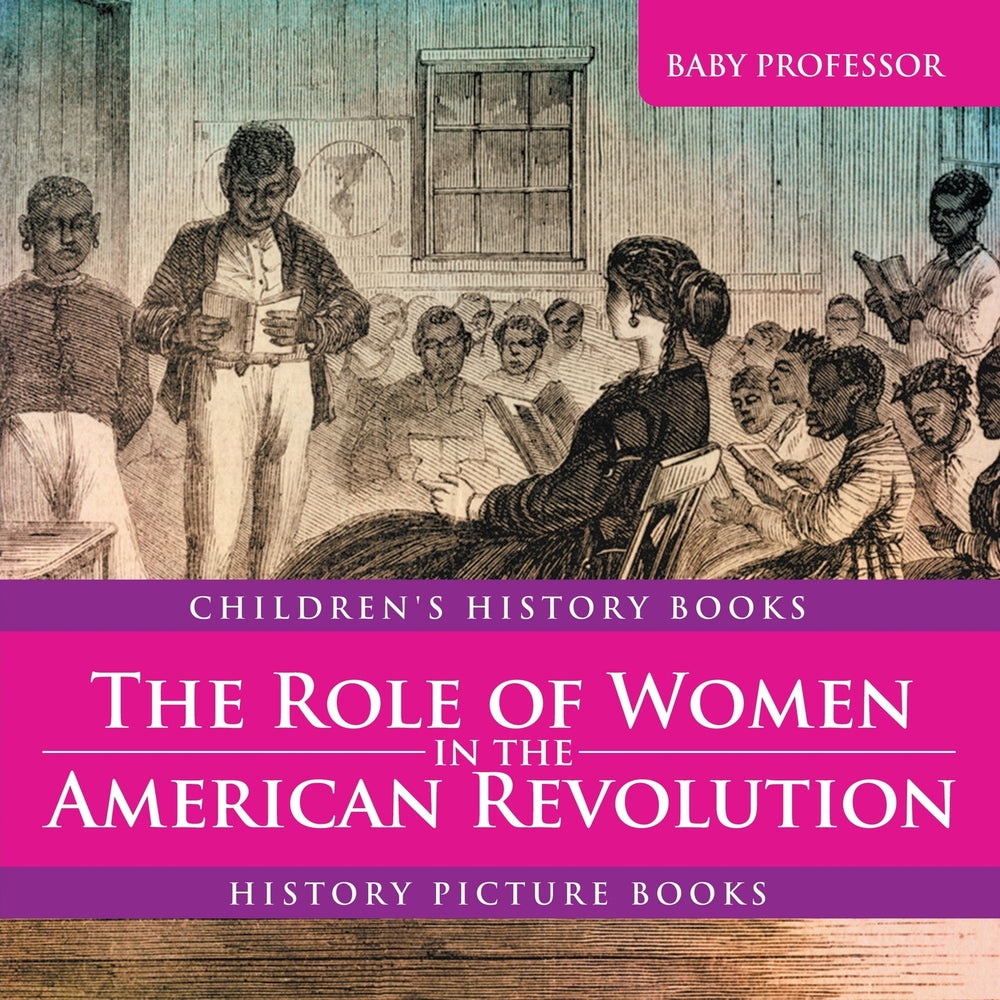 The Role of Women in the American Revolution - History Picture Books | Childrens History Books