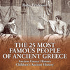 The 25 Most Famous People of Ancient Greece - Ancient Greece History | Childrens Ancient History