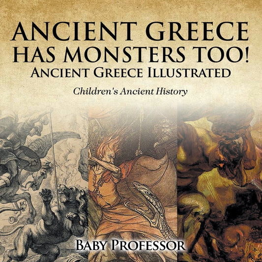Ancient Greece Has Monsters Too! Ancient Greece Illustrated | Children's Ancient History