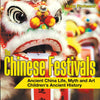 The Chinese Festivals - Ancient China Life Myth and Art | Childrens Ancient History