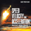 Speed Velocity and Acceleration - Physics Book Grade 2 | Childrens Physics Books