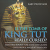 Is The Tomb of King Tut Really Cursed History Books for Kids 4th Grade | Childrens Ancient History