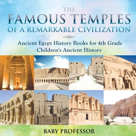 The Famous Temples of a Remarkable Civilization - Ancient Egypt History Books for 4th Grade | Childrens Ancient History