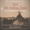 Into An Indian Tent : Native American Indian Homes - US History Books | Childrens American History