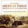 The Native American Indian Approved Means to Gather Food - US History 6th Grade | Childrens American History