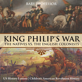 King Philips War : The Natives vs. The English Colonists - US History Lessons | Childrens American Revolution History