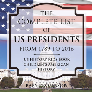 The Complete List of US Presidents from 1789 to 2016 - US History Kids Book | Childrens American History