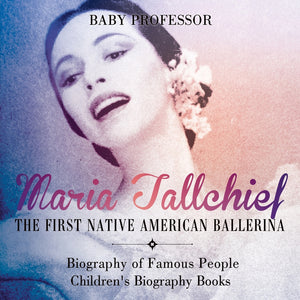Maria Tallchief : The First Native American Ballerina - Biography of Famous People | Childrens Biography Books