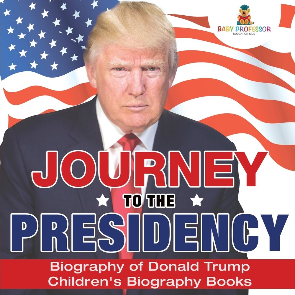 Journey to the Presidency: Biography of Donald Trump | Children's Biography Books