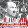 Adolf Hitler - What Started World War 2 - Biography 6th Grade | Childrens Biography Books
