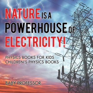 Nature is a Powerhouse of Electricity! Physics Books for Kids | Childrens Physics Books
