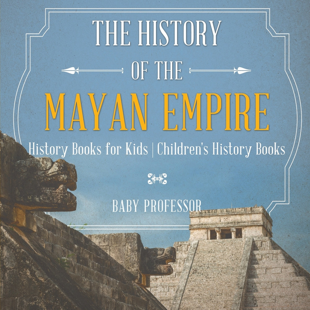 The History of the Mayan Empire - History Books for Kids | Childrens History Books