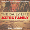 The Daily Life of an Aztec Family - History Books for Kids | Childrens History Books