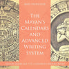 The Mayans Calendars and Advanced Writing System - History Books Age 9-12 | Childrens History Books