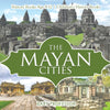The Mayan Cities - History Books Age 9-12 | Childrens History Books