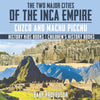 The Two Major Cities of the Inca Empire : Cuzco and Machu Picchu - History Kids Books | Childrens History Books