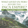 Who Lived in Peru before the Inca Empire The Early Tribes - History of the World | Childrens History Books