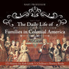 The Daily Life of Families in Colonial America - US History for Kids Grade 3 | Childrens History Books