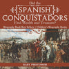 Did the Spanish Conquistadors Find Wealth and Treasure Biography Book Best Sellers | Childrens Biography Books