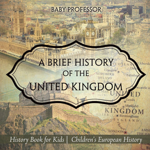 A Brief History of the United Kingdom - History Book for Kids | Childrens European History
