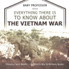 Everything There Is to Know about the Vietnam War - History Facts Books | Childrens War & Military Books