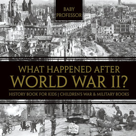 What Happened After World War II History Book for Kids | Childrens War & Military Books