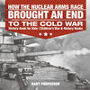 How the Nuclear Arms Race Brought an End to the Cold War - History Book for Kids | Childrens War & History Books