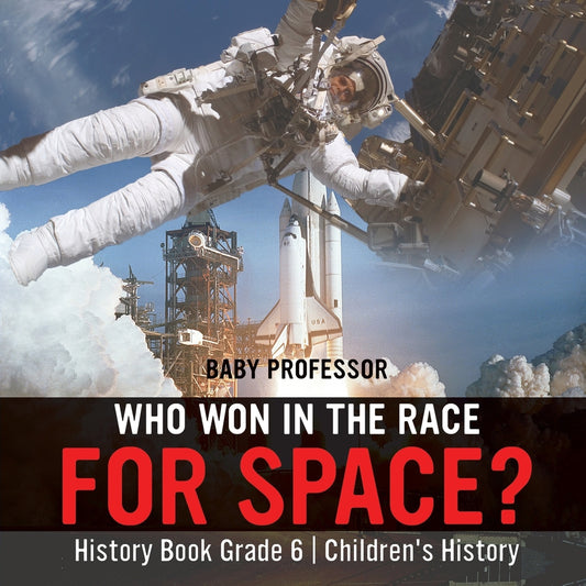 Who Won in the Race for Space? History Book Grade 6 | Children's History