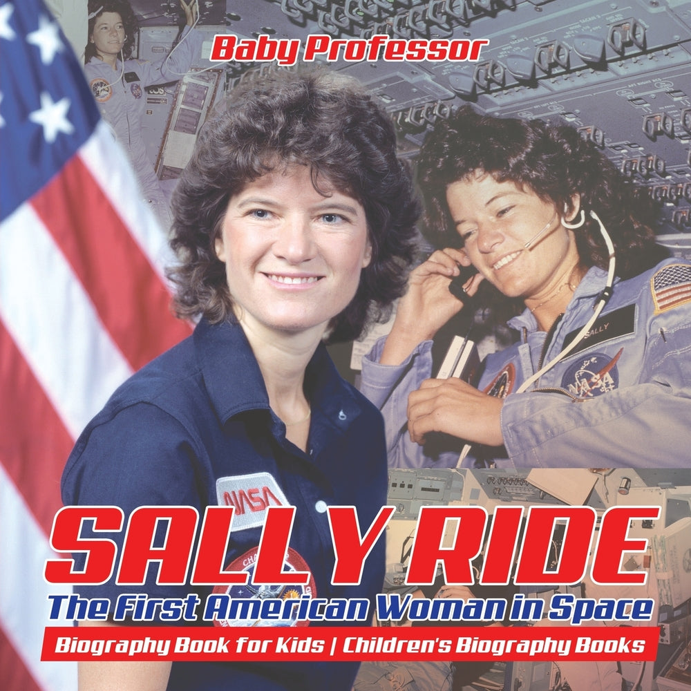 Sally Ride : The First American Woman in Space - Biography Book for Kids | Children's Biography Books