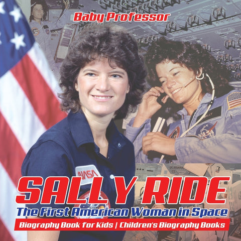 Sally Ride : The First American Woman in Space - Biography Book for Kids | Childrens Biography Books