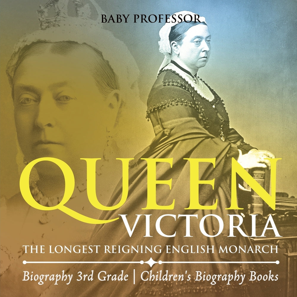 Queen Victoria : The Longest Reigning English Monarch - Biography 3rd Grade | Childrens Biography Books