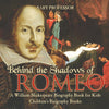 Behind the Shadows of Romeo : A William Shakespeare Biography Book for Kids | Childrens Biography Books