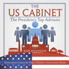The US Cabinet : The Presidents Top Advisors - Government Lessons for Kids | Childrens Government Books