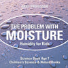 The Problem with Moisture - Humidity for Kids - Science Book Age 7 | Childrens Science & Nature Books