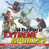 What are Extreme Sports Sports Book Age 8-10 | Childrens Sports & Outdoors