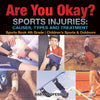 Are You Okay Sports Injuries: Causes Types and Treatment - Sports Book 4th Grade | Childrens Sports & Outdoors