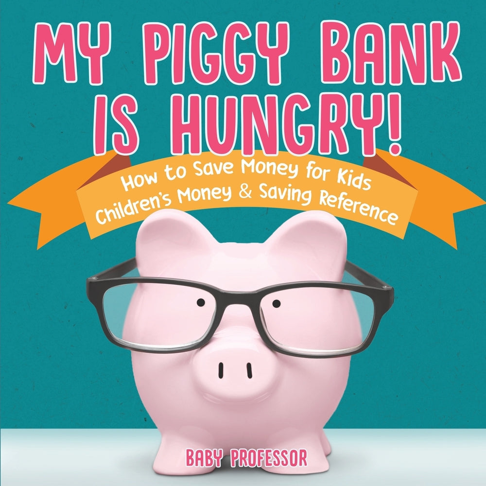 My Piggy Bank is Hungry! How to Save money for Kids | Childrens Money & Saving Reference
