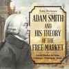Adam Smith and His Theory of the Free Market - Social Studies for Kids | Childrens Philosophy Books