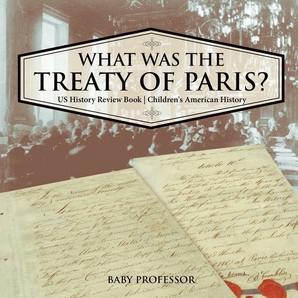What was the Treaty of Paris? US History Review Book | Children's American History