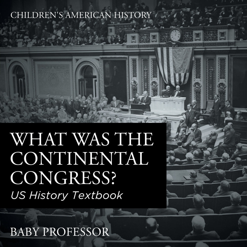 What was the Continental Congress US History Textbook | Childrens American History