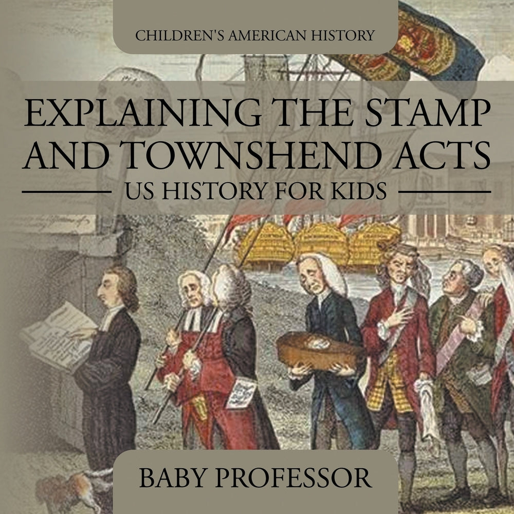 Explaining the Stamp and Townshend Acts - US History for Kids | Childrens American History