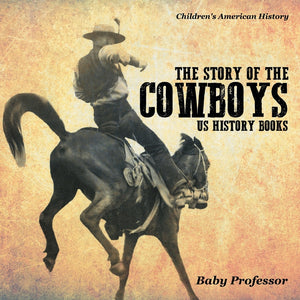 The Story of the Cowboys - US History Books | Childrens American History