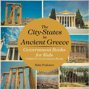 The City-States in Ancient Greece - Government Books for Kids | Children's Government Books