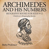 Archimedes and His Numbers - Biography Books for Kids 9-12 | Childrens Biography Books