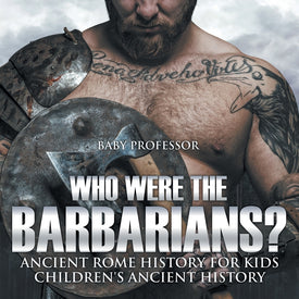 Who Were the Barbarians Ancient Rome History for Kids | Childrens Ancient History
