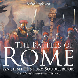 The Battles of Rome - Ancient History Sourcebook | Childrens Ancient History