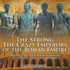 The Strong and The Crazy Emperors of the Roman Empire - Ancient History Books for Kids | Childrens Ancient History