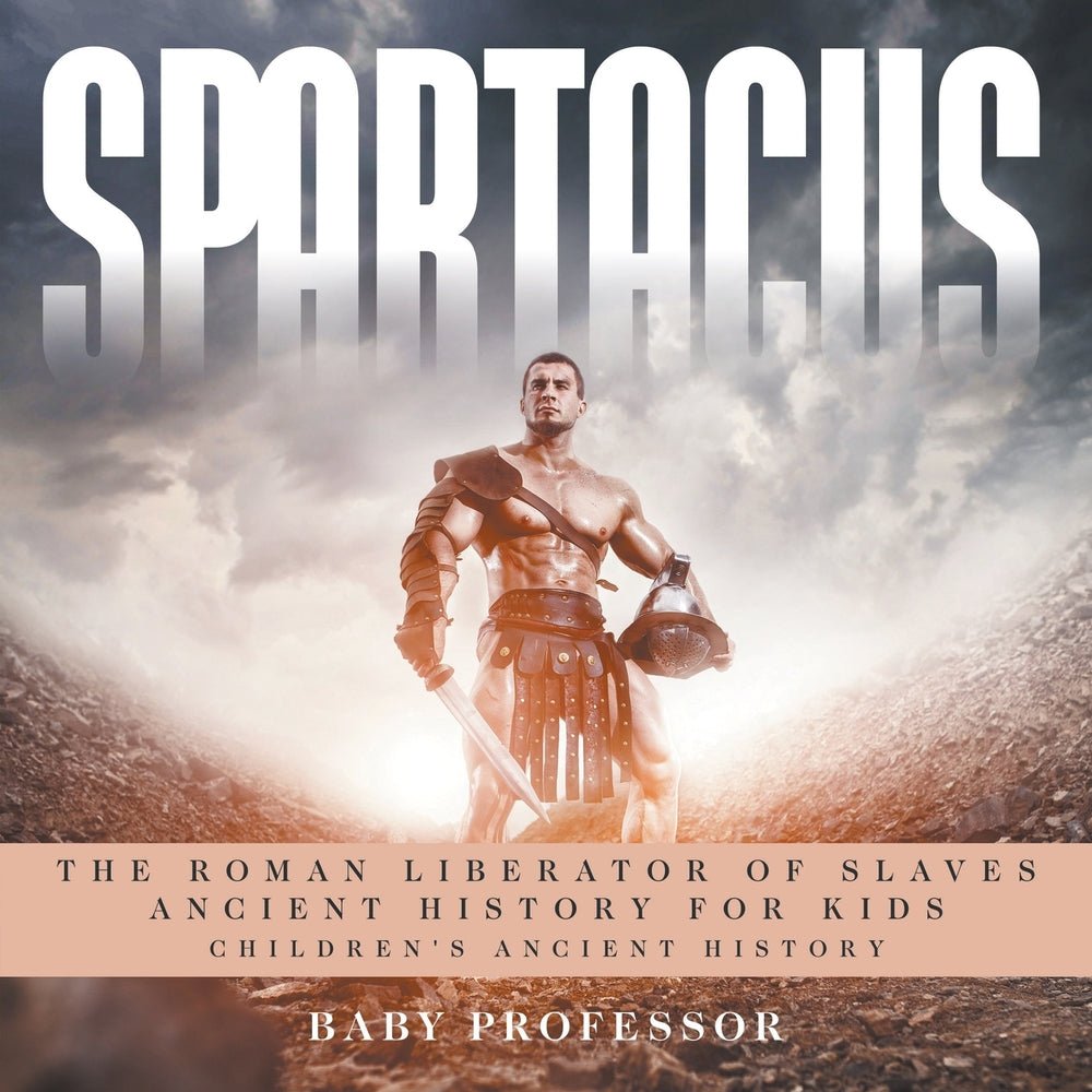 Spartacus: The Roman Liberator of Slaves - Ancient History for Kids | Children's Ancient History